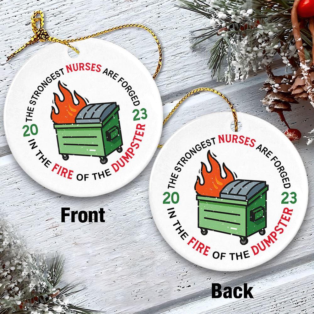 Christmas Ornament, The Strongest Nurses Are Forged In The Fire Of The Dumpster Circle Ceramic Ornament, Christmas Ornaments 2023 Christmas Ornament, The Strongest Nurses Are Forged In The Fire Of The Dumpster Circle Ceramic Ornament, Christmas Ornaments 2023
