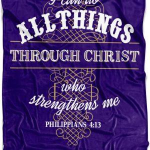All Things Through Christ Who Strengthens Me…