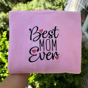 Embroidered Sweatshirts, Best Mom Ever Embroidered Sweatshirt, Women’s Embroidered Sweatshirts