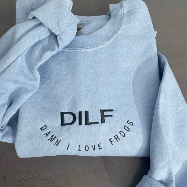 Embroidered Sweatshirts, Dilf Damn I Love Frogs Embroidered Sweatshirt, Women’s Embroidered Sweatshirts