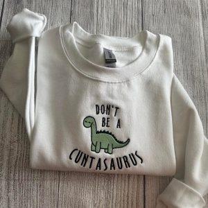 Embroidered Sweatshirts Don t Be A Cuntasaurus Embroidered Sweatshirt Women s Embroidered Sweatshirts 2 rmsrvj.jpg