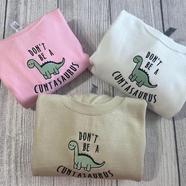 Embroidered Sweatshirts, Don’t Be A Cuntasaurus Embroidered Sweatshirt, Women’s Embroidered Sweatshirts