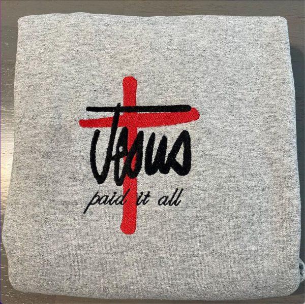 Embroidered Sweatshirts, Jesus Paid It All Embroidered Sweatshirt, Women’s Embroidered Sweatshirts