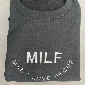 Embroidered Sweatshirts, Milf Man I Love Frogs…