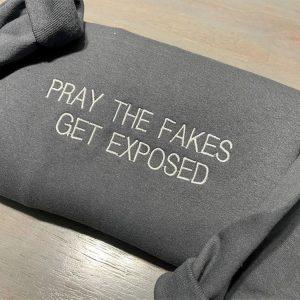 Embroidered Sweatshirts, Pray The Fake Get Exposed…