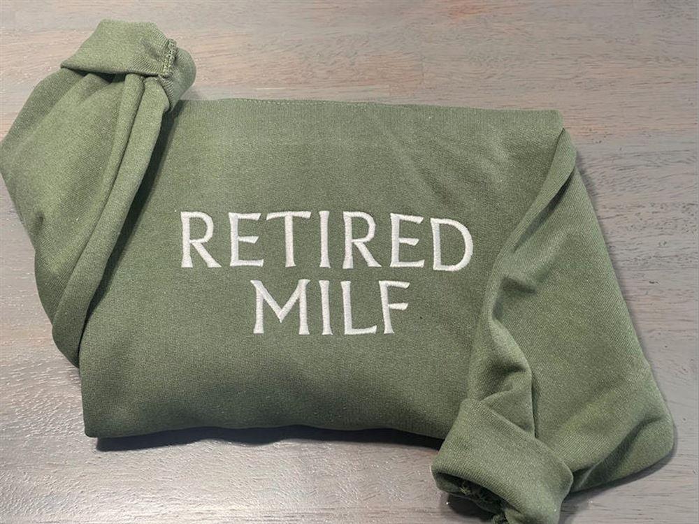 Embroidered Sweatshirts, Retired Milf Embroidered Sweatshirt, Milf Embroidery Sweatshirts, Women’s Embroidered Sweatshirts