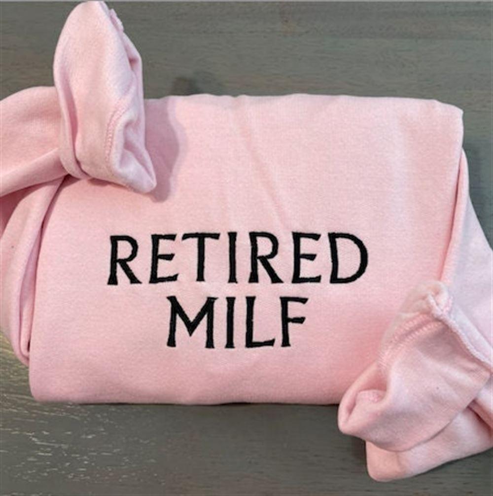 Embroidered Sweatshirts, Retired Milf Embroidered Sweatshirt, Milf Embroidery Sweatshirts, Women’s Embroidered Sweatshirts