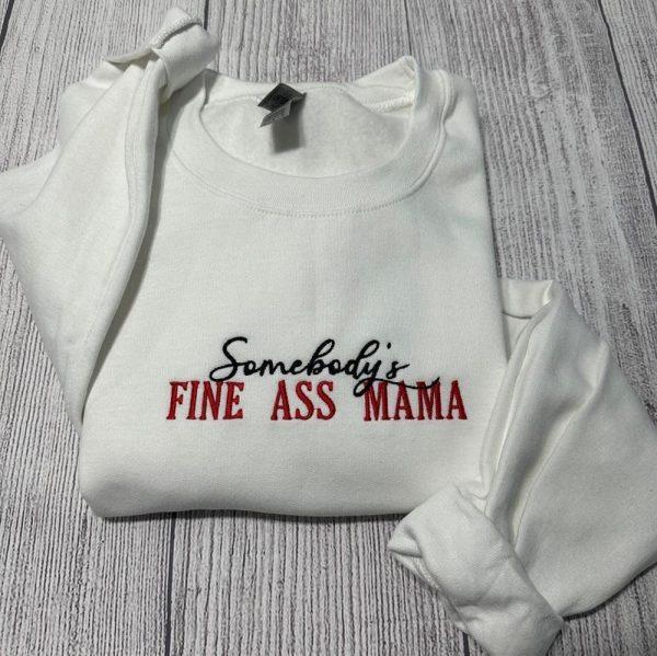 Embroidered Sweatshirts, Somebody’s Fine Ass Mama Embroidered Sweatshirt, Women’s Embroidered Sweatshirts