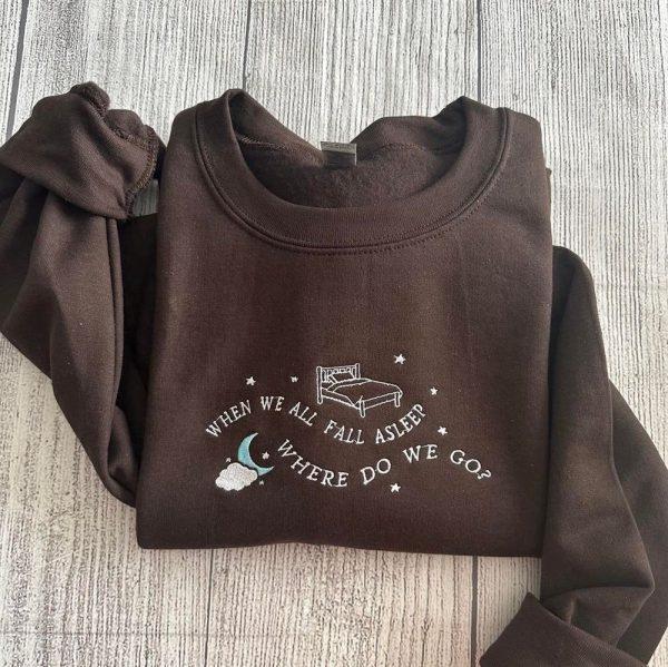 Embroidered Sweatshirts, When We All Fall A Sleep Where So We Go Custom Embroidered Sweatshirt, Women’s Embroidered Sweatshirts