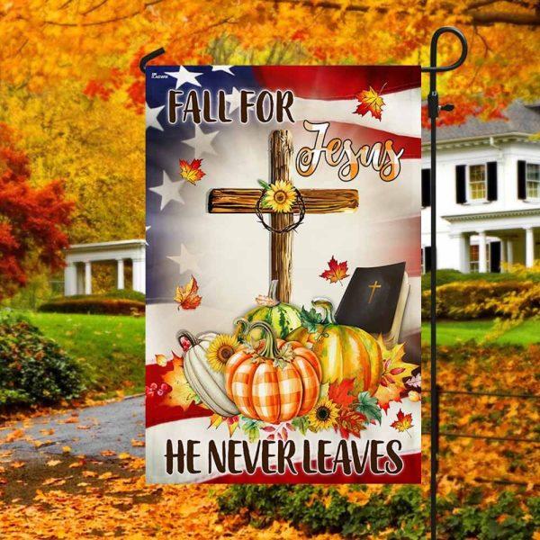 Fall American Flag Fall For Jesus He Never Leaves – Thanksgiving Flag Outdoor Decoration