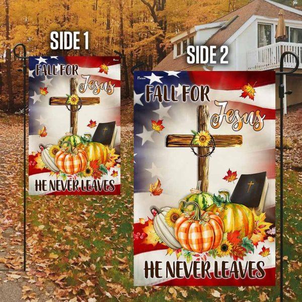 Fall American Flag Fall For Jesus He Never Leaves – Thanksgiving Flag Outdoor Decoration