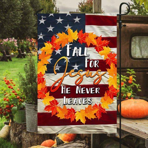 Fall American Flag Fall For Jesus He Never Leaves Flag – Thanksgiving Flag Outdoor Decoration