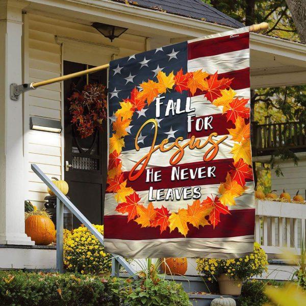 Fall American Flag Fall For Jesus He Never Leaves Flag – Thanksgiving Flag Outdoor Decoration