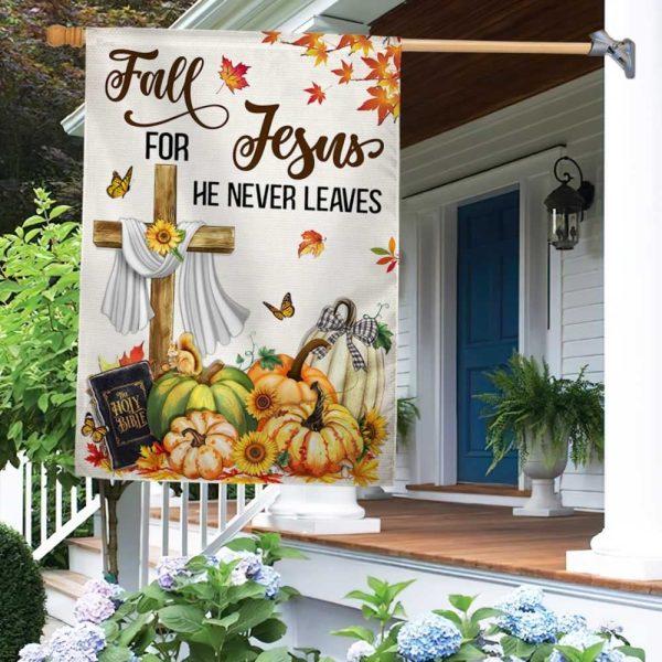 Fall Flag Fall For Jesus He Never Leaves Thanksgiving – Thanksgiving Flag Outdoor Decoration
