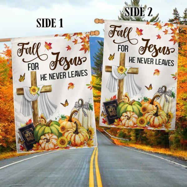 Fall Flag Fall For Jesus He Never Leaves Thanksgiving – Thanksgiving Flag Outdoor Decoration