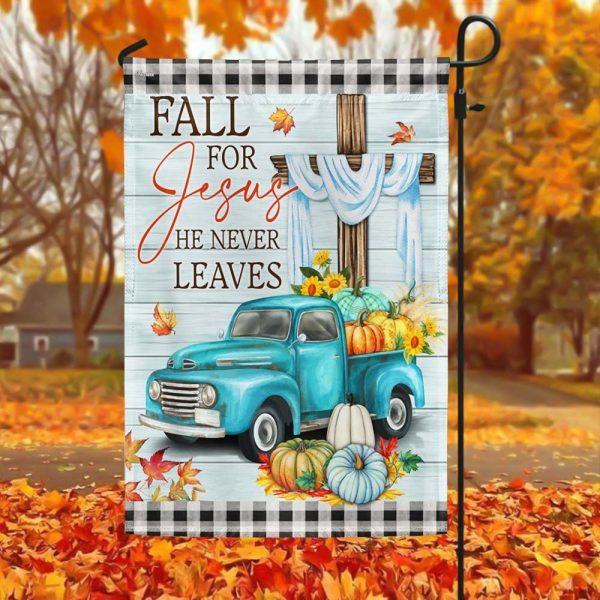 Fall Pumpkins Truck Flag Fall For Jesus He Never Leaves Flag – Thanksgiving Flag Outdoor Decoration