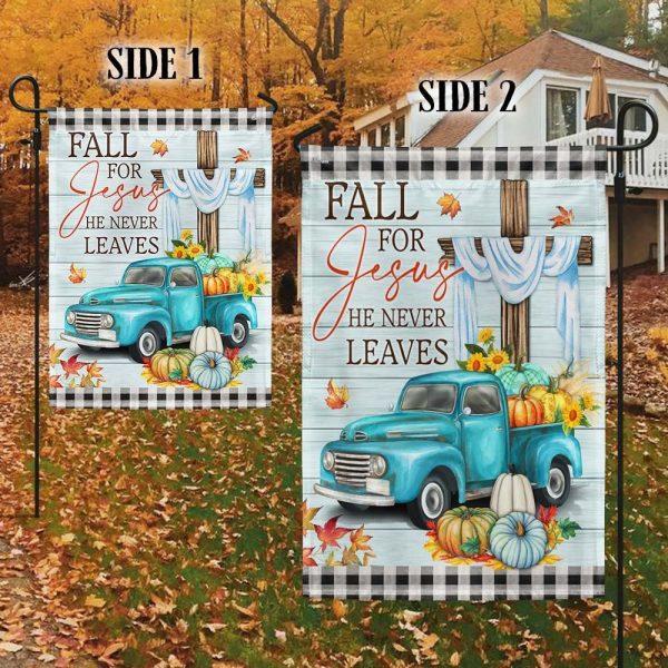 Fall Pumpkins Truck Flag Fall For Jesus He Never Leaves Flag – Thanksgiving Flag Outdoor Decoration