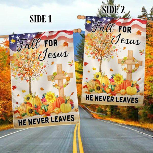 Fall Thanksgiving Flag Fall For Jesus He Never Leaves Flag – Thanksgiving Flag Outdoor Decoration