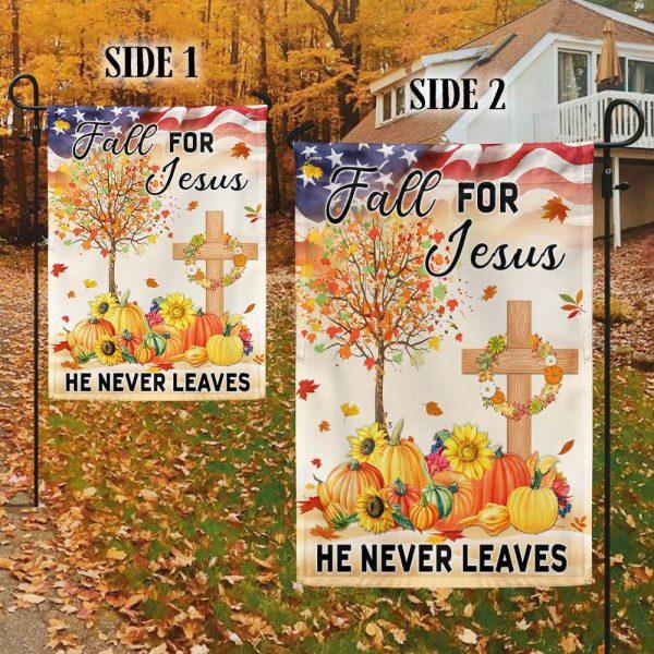 Fall Thanksgiving Flag Fall For Jesus He Never Leaves Flag – Thanksgiving Flag Outdoor Decoration