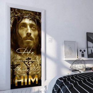 He Died For Me So I Live For Him. Jesus Door Cover Christian Home Decor Gift For Christian 2 gdin41.jpg