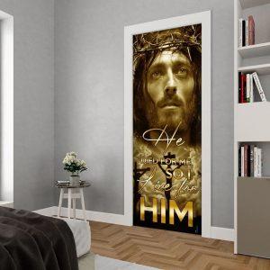 He Died For Me So I Live For Him. Jesus Door Cover Christian Home Decor Gift For Christian 3 fcpzea.jpg