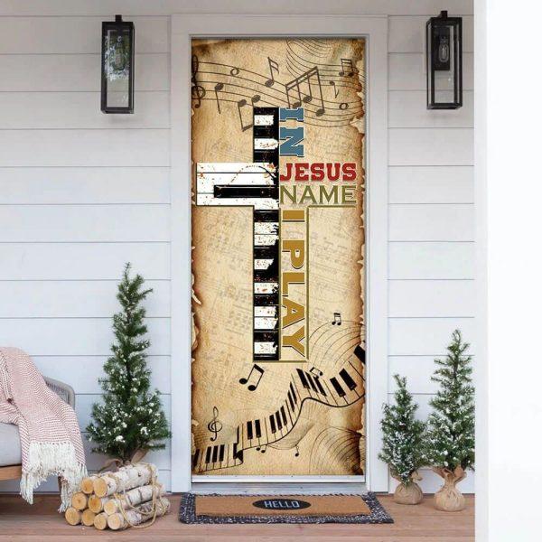 In Jesus Name I Play Piano Door Cover, Christian Home Decor, Gift For Christian