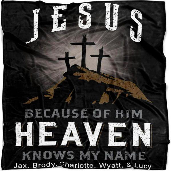 Jesus Because Of Him Heaven Knows My Name Christian Quilt Blanket, Christian Blanket Gift For Believers