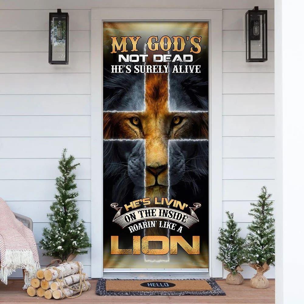 My God’s Not Dead He’s Surely Alive Door Cover, Christian Door Cover, Gift For Christian My God’s Not Dead He’s Surely Alive Door Cover, Christian Door Cover, Gift For Christian