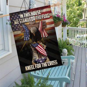 Us Veterans In This House We Stand For The Flag, Kneel For The Cross Flag 1