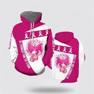 Breast Cancer Hoodie, Be Strong Than The Storm Breast Cancer All Over Print Hoodie, Breast Cancer Awareness Shirts