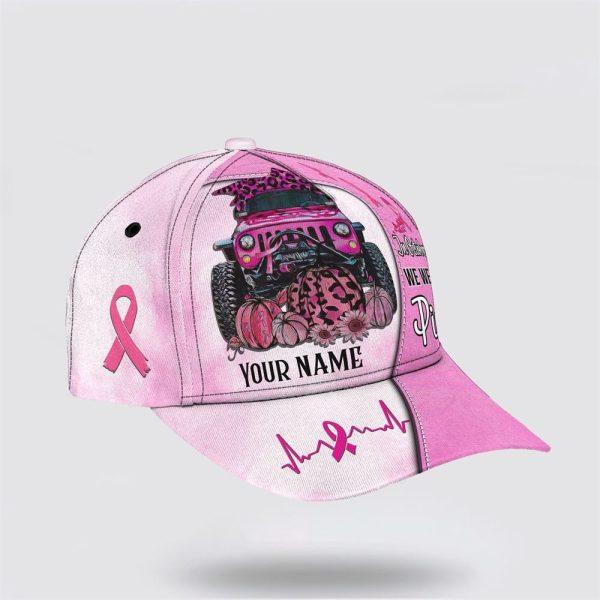 Breast Cancer Baseball Cap, Custom Baseball Cap, In October We Wear Pink Car Art All Over Print Cap, Breast Cancer Caps