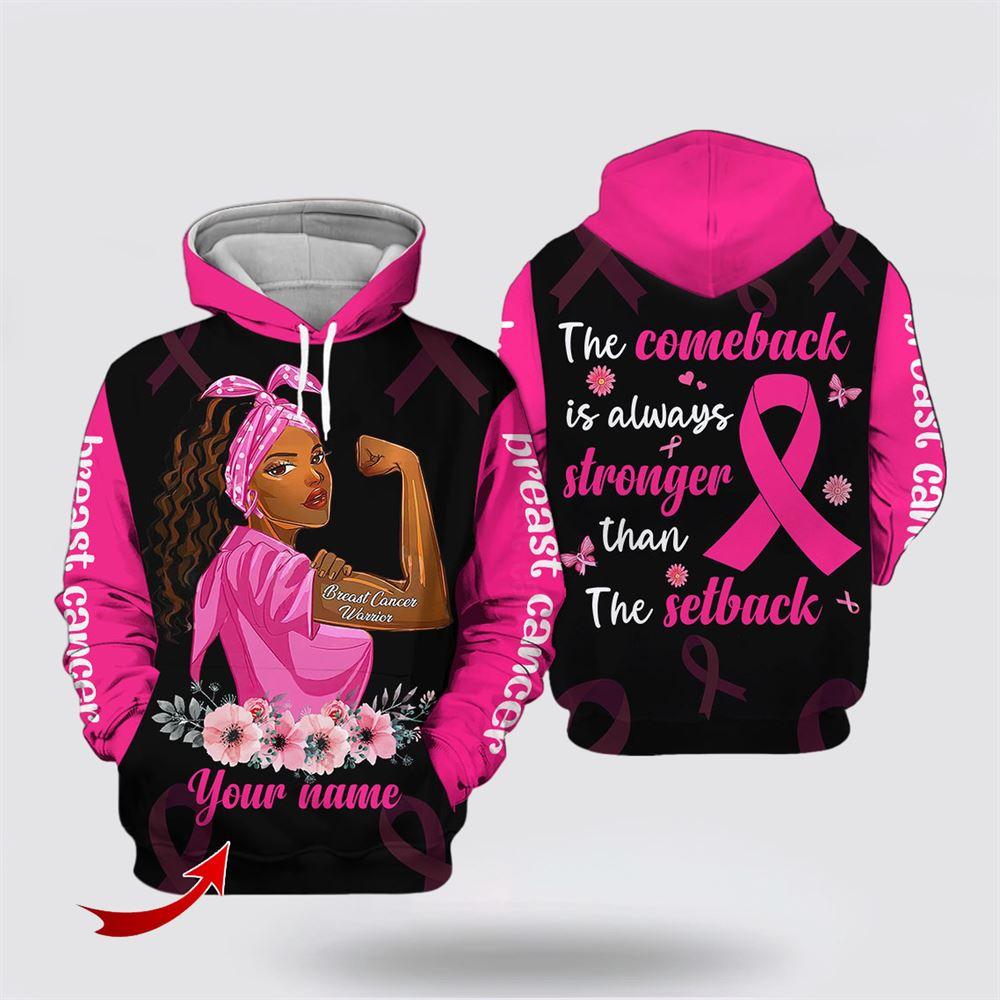 Breast Cancer Hoodie, Personalized Name Breast Cancer The Comeback Is Always Stronger All Over Printed Hoodie