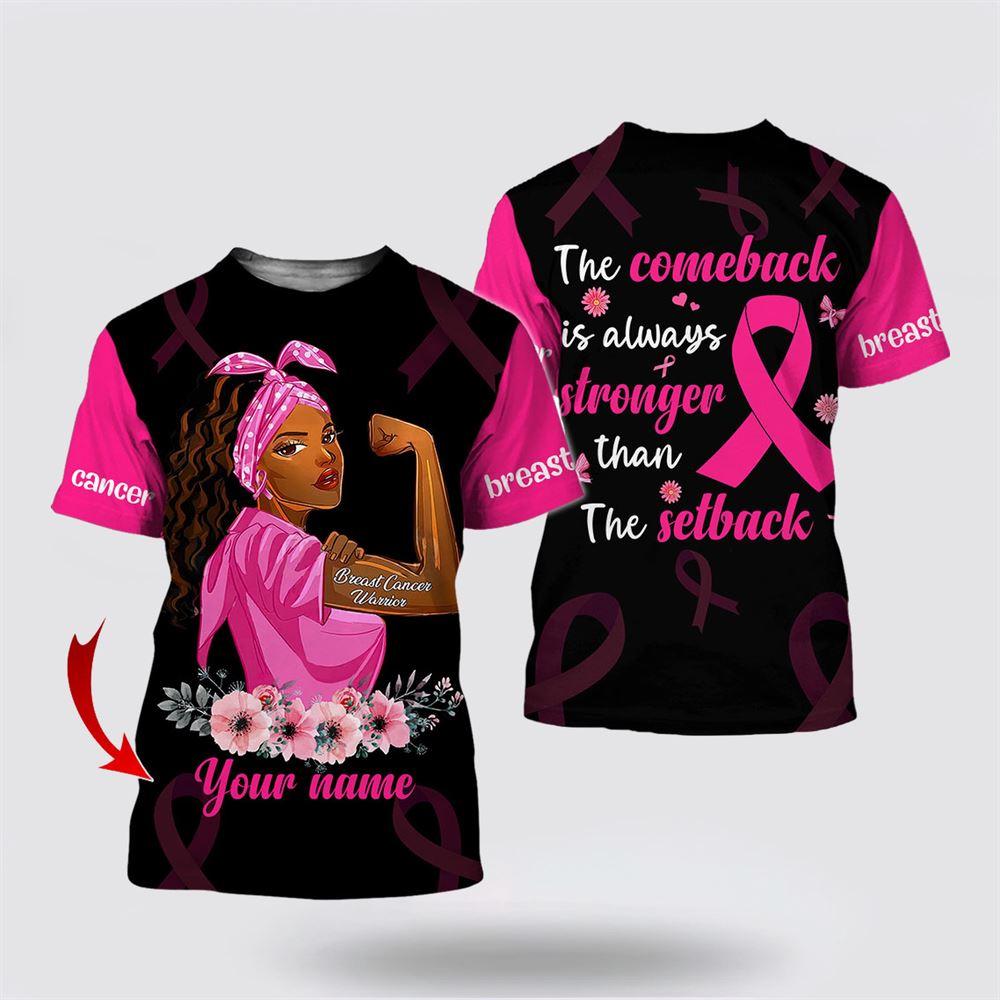 Breast Cancer T Shirts 2023, Personalized Name Breast Cancer The Comeback Is Always Stronger All Over Printed T Shirts