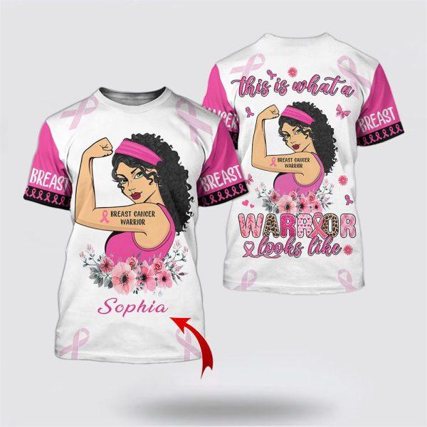 Breast Cancer T Shirts 2023, Personalized Name Custom Breast Cancer This Is What A Warrior Looks Like All Over Print T Shirts
