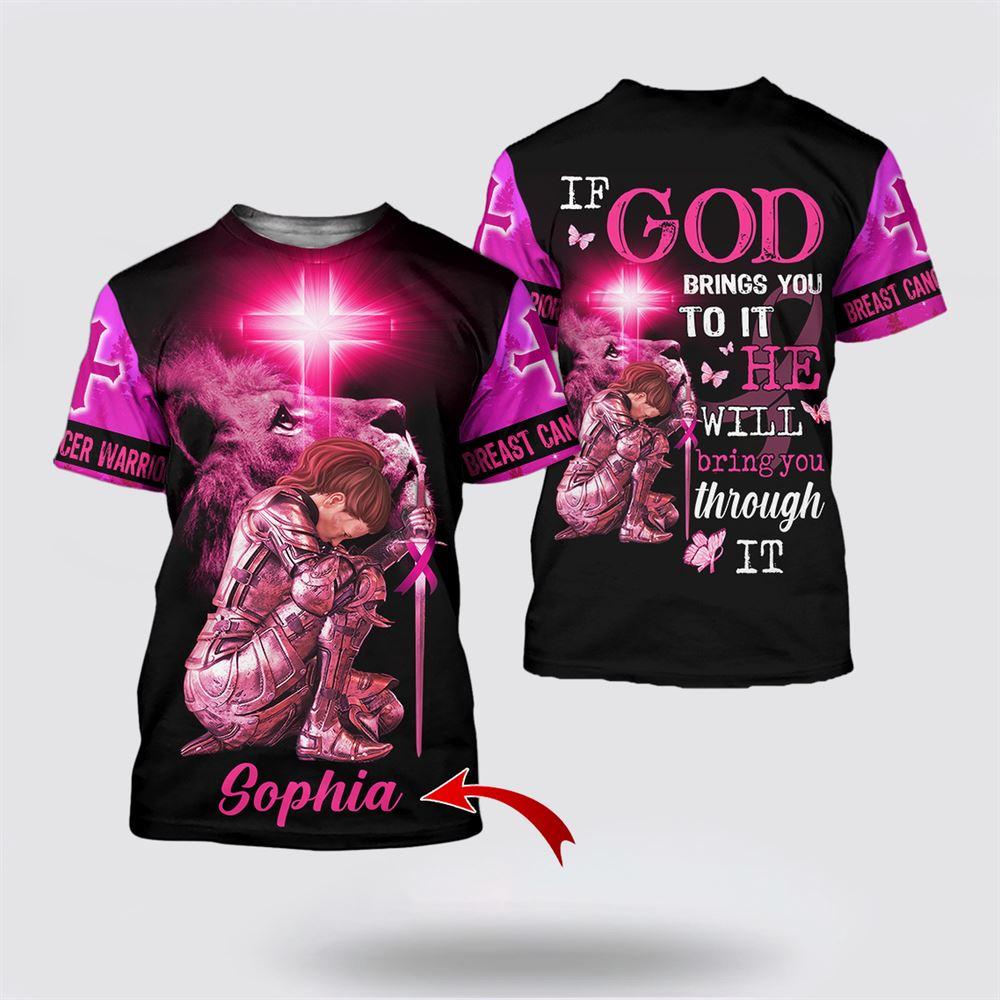 Breast Cancer T Shirts 2023, Personalized Name If God Bring You To It He Will Bring You Through It Breast Cancer All Over Print T Shirts