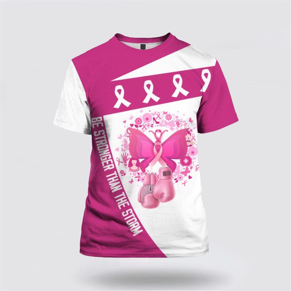 Breast Cancer T Shirts 2023, Be Strong Than The Storm Breast Cancer All Over Print T Shirt, Breast Cancer Awareness Shirts Breast Cancer T Shirts 2023, Be Strong Than The Storm Breast Cancer All Over Print T Shirt, Breast Cancer Awareness Shirts