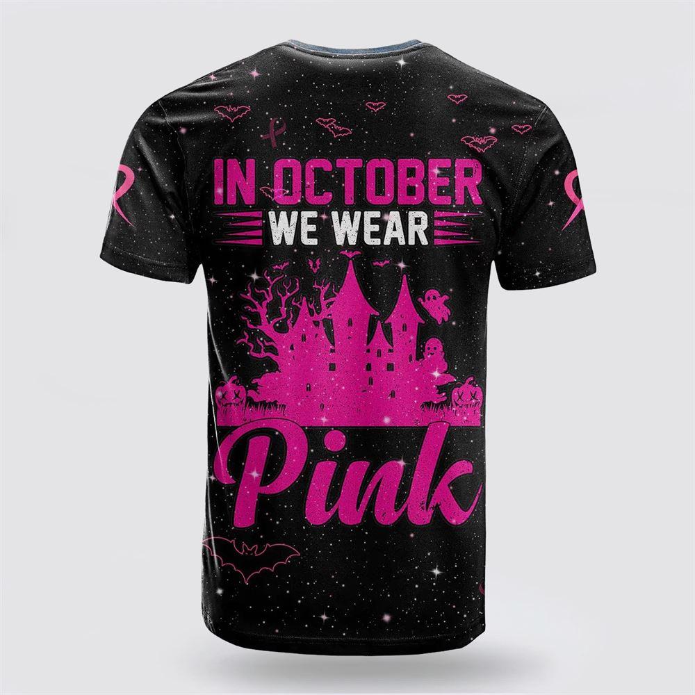 Breast Cancer T Shirts 2023, 3D All Over Print Breast Cancer T Shirt In October We Wear Pink Halloween Castle Black, Breast Cancer Awareness Shirts