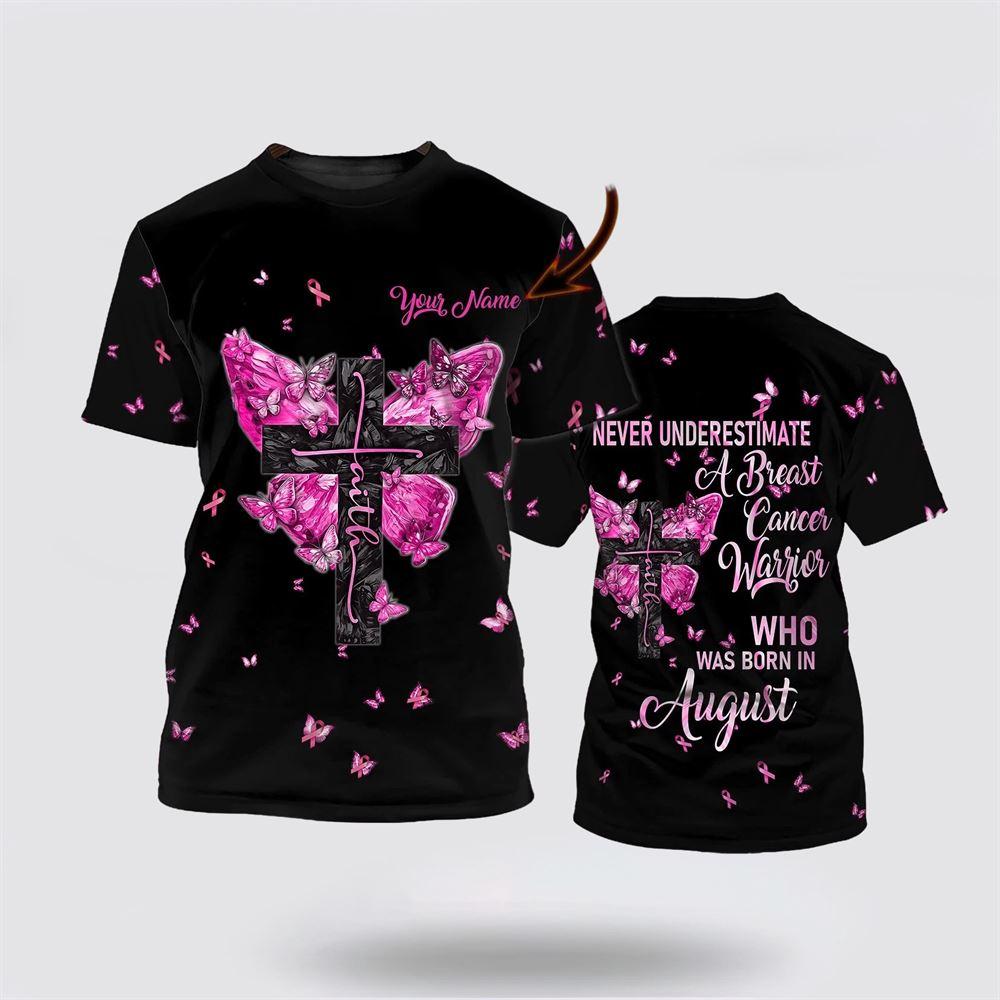 Breast Cancer T Shirts 2023, A Breast Cancer Warrior Born In August Personalized Name 3D Shirt, Breast Cancer Awareness Shirts