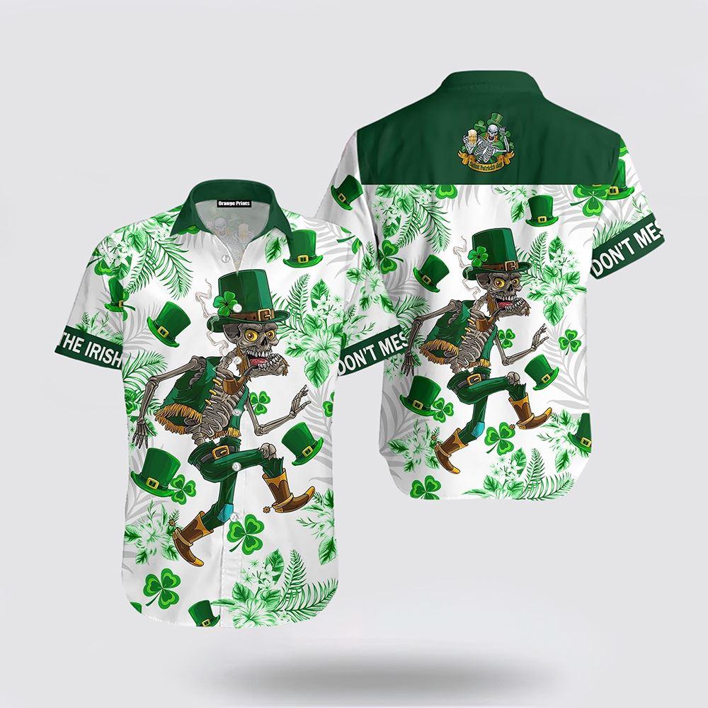 St Patrick’s Day Hawaiian Shirt, Dont Mess With The Irish St Patricks Day Hawaiian Shirt, St Patricks Day Shirts