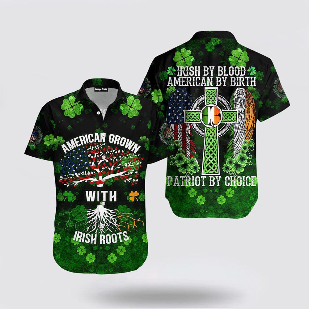 St Patrick’s Day Hawaiian Shirt, Irish By Blood American By Birth Patriot Patrick Day Hawaiian Shirt, St Patricks Day Shirts