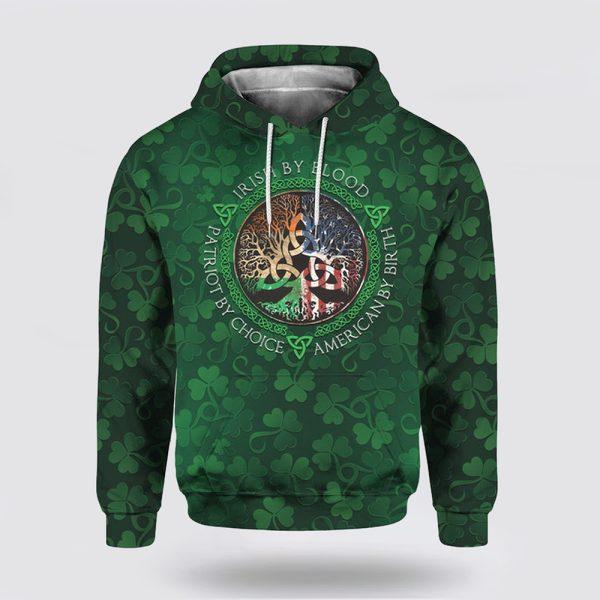 St Patrick’s Day Hoodie, Irish By Blood American By Patriot 3D All Over Print Hoodie, St Patricks Day Shirts
