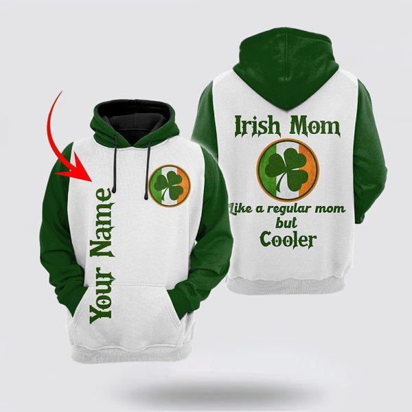 St Patrick’s Day Hoodie, Irish Mom Saint Patrick’s Day Custom Name 3D All Over Print Hoodie, St Patricks Day Shirts