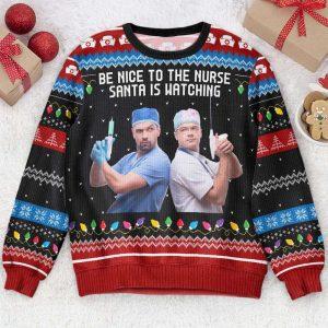 Ugly Christmas Sweater Be Nice To The Nurse Santa Is Watching Personalized Photo Ugly Sweater Best Ugly Christmas Sweater 1 xi3hsv.jpg