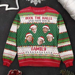Ugly Christmas Sweater Deck The Halls And Not Your Family Personalized Photo Ugly Sweater Best Ugly Christmas Sweater 3 jfsi9s.jpg