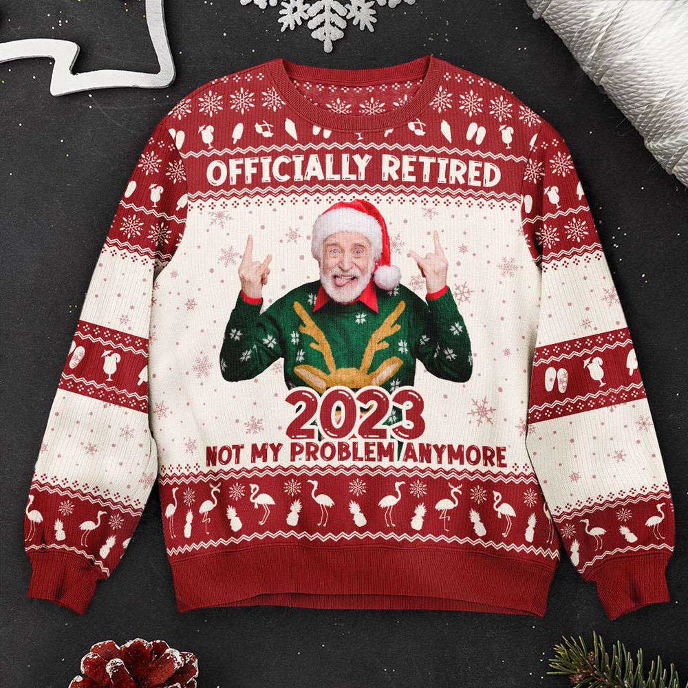 Ugly Christmas Sweater, Officially Retired 2023 Not My Problem Anymore, Personalized Photo Ugly Sweater, Best Ugly Christmas Sweater Ugly Christmas Sweater, Officially Retired 2023 Not My Problem Anymore, Personalized Photo Ugly Sweater, Best Ugly Christmas Sweater