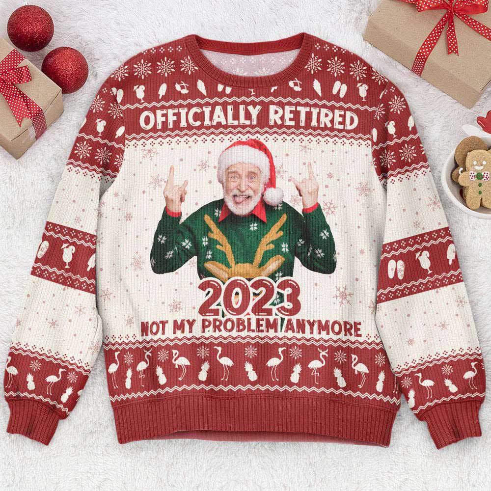 Ugly Christmas Sweater, Officially Retired 2023 Not My Problem Anymore, Personalized Photo Ugly Sweater, Best Ugly Christmas Sweater Ugly Christmas Sweater, Officially Retired 2023 Not My Problem Anymore, Personalized Photo Ugly Sweater, Best Ugly Christmas Sweater