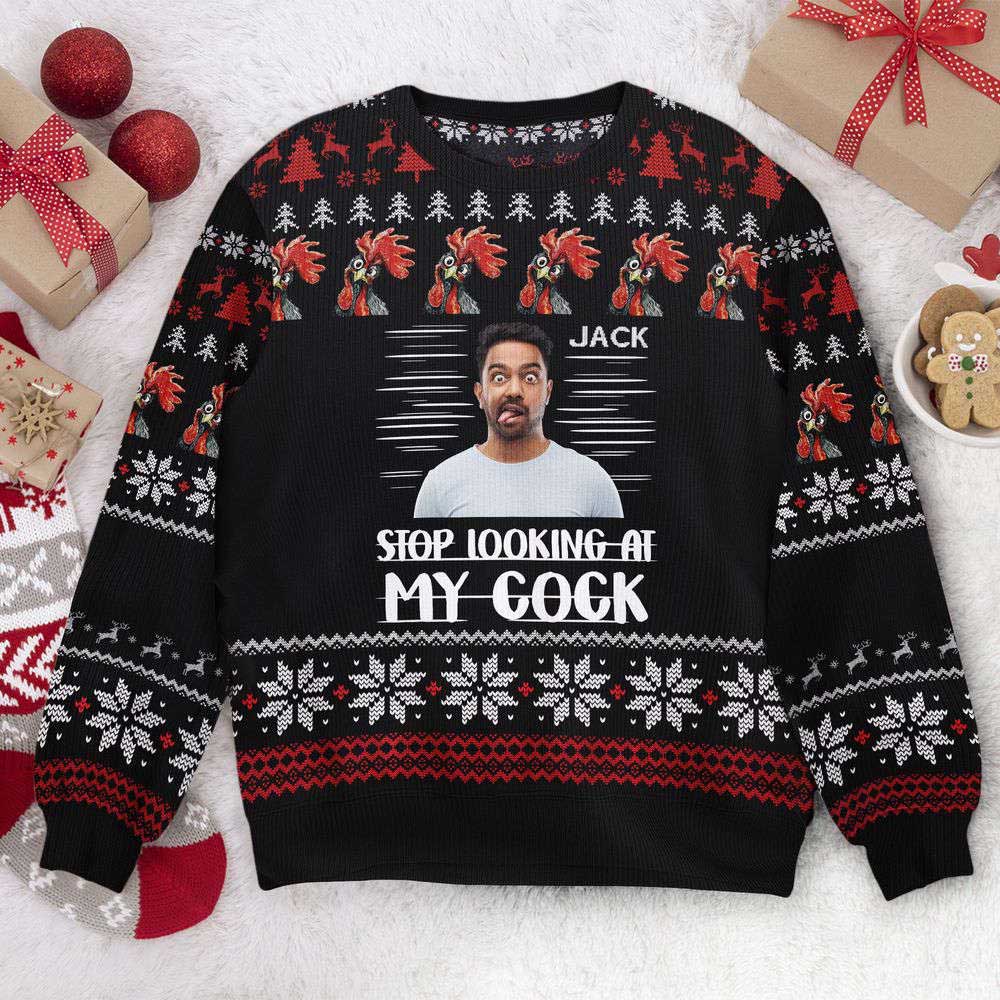 Ugly Christmas Sweater, Stop Looking At My Cock, Personalized Photo Ugly Sweater, Best Ugly Christmas Sweater Ugly Christmas Sweater, Stop Looking At My Cock, Personalized Photo Ugly Sweater, Best Ugly Christmas Sweater