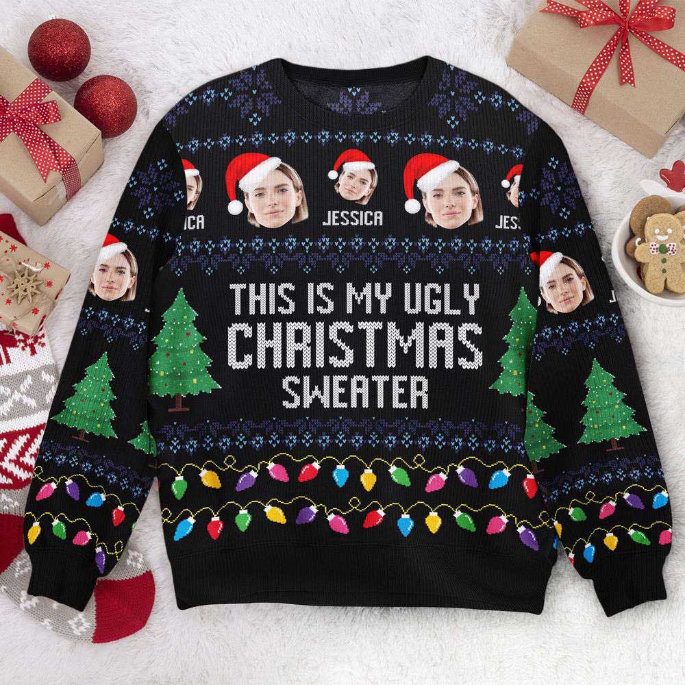 Ugly Christmas Sweater, This Is My Ugly Sweater, For Men And Women, Personalized Photo Ugly Sweater, Best Ugly Christmas Sweater Ugly Christmas Sweater, This Is My Ugly Sweater, For Men And Women, Personalized Photo Ugly Sweater, Best Ugly Christmas Sweater