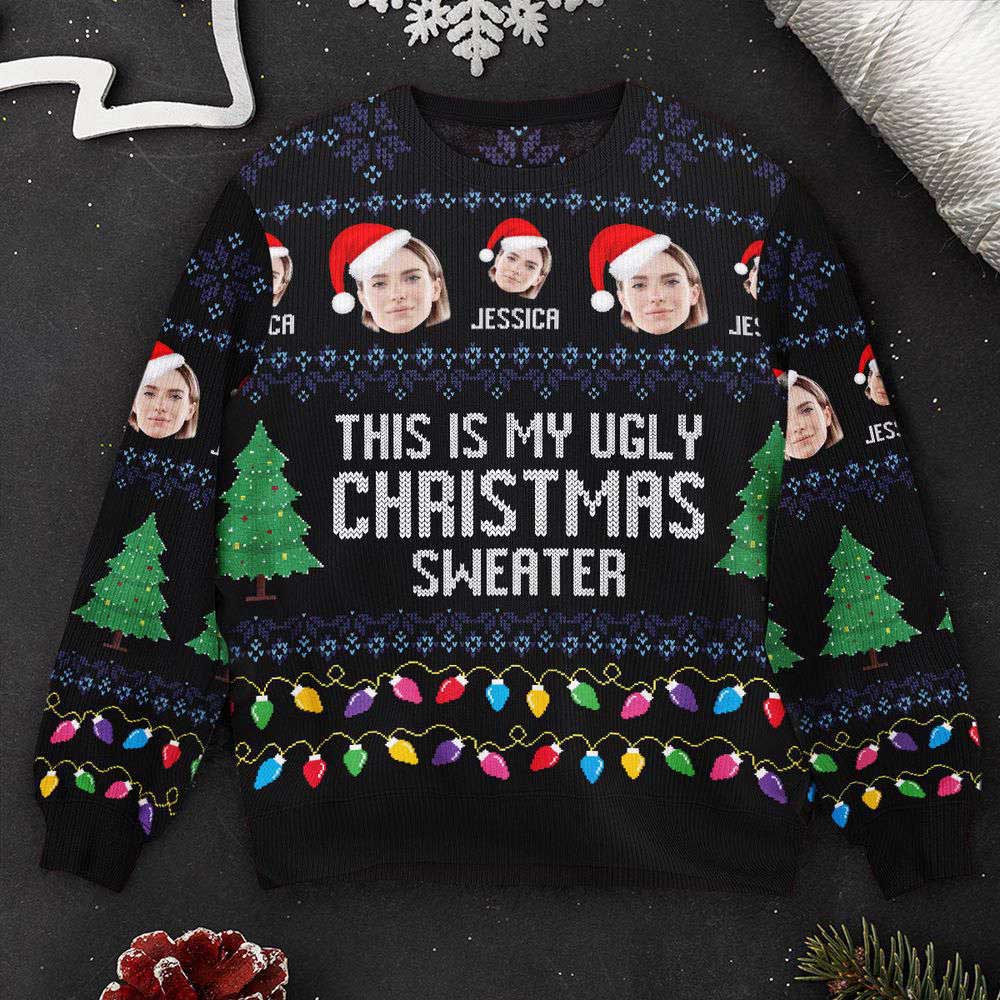 Ugly Christmas Sweater, This Is My Ugly Sweater, For Men And Women, Personalized Photo Ugly Sweater, Best Ugly Christmas Sweater Ugly Christmas Sweater, This Is My Ugly Sweater, For Men And Women, Personalized Photo Ugly Sweater, Best Ugly Christmas Sweater