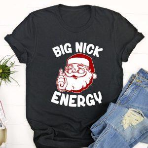 Ugly Christmas T Shirt, Big Nick Energy…